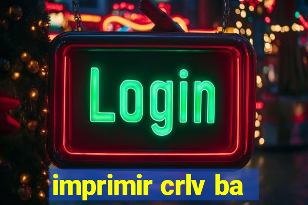 imprimir crlv ba